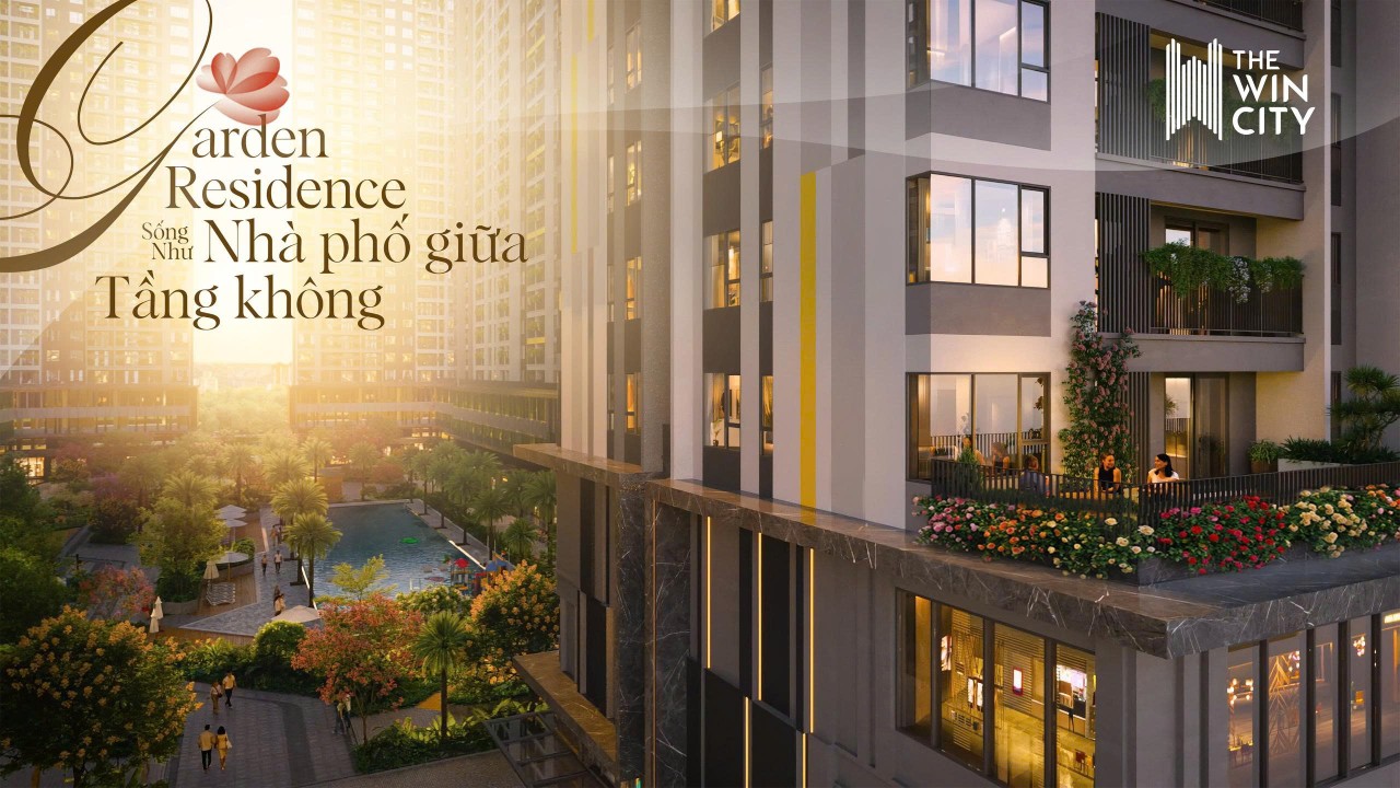 Garden Residence – Bộ sưu tập căn hộ hàng hiếm tại The Win City